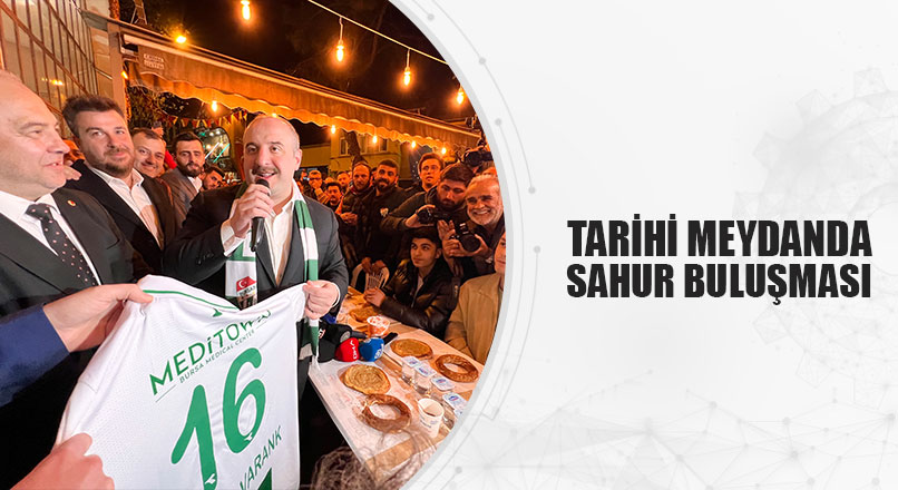 TARİHİ MEYDANDA SAHUR BULUŞMASI