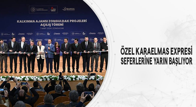 ÖZEL KARAELMAS EXPRESİ SEFERLERİNE YARIN BAŞLIYOR