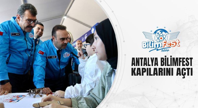 ANTALYA BİLİMFEST KAPILARINI AÇTI